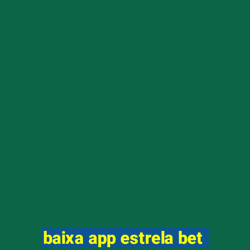 baixa app estrela bet